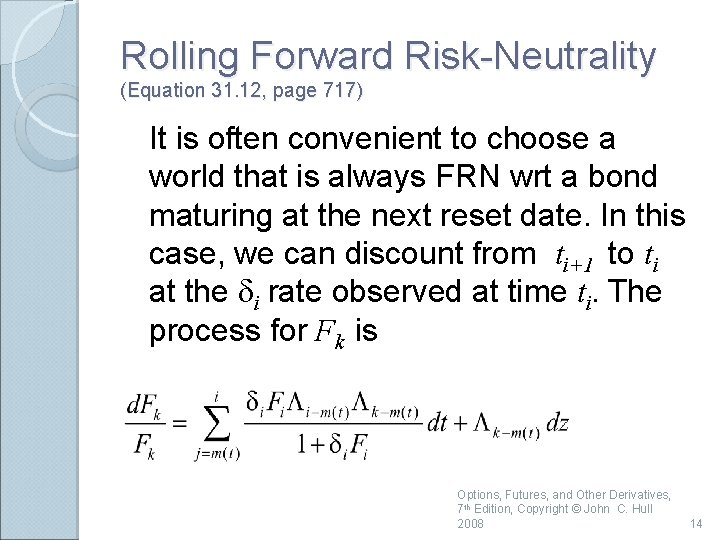 Rolling Forward Risk-Neutrality (Equation 31. 12, page 717) It is often convenient to choose