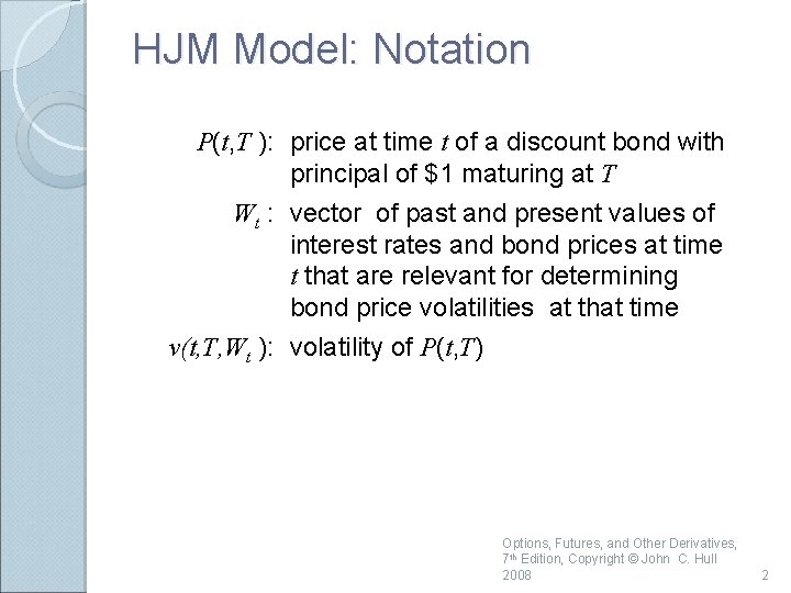 HJM Model: Notation P(t, T ): price at time t of a discount bond