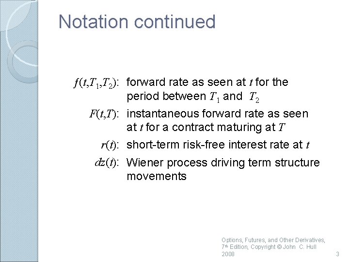 Notation continued ƒ(t, T 1, T 2): forward rate as seen at t for