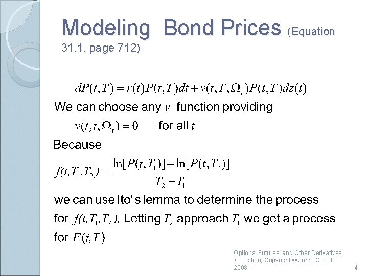 Modeling Bond Prices (Equation 31. 1, page 712) Options, Futures, and Other Derivatives, 7