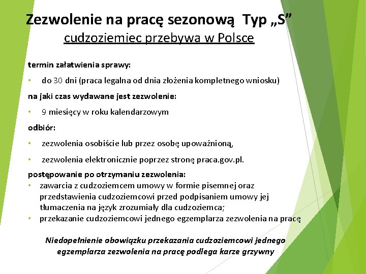 Zezwolenie na pracę sezonową Typ „S” cudzoziemiec przebywa w Polsce termin załatwienia sprawy: •