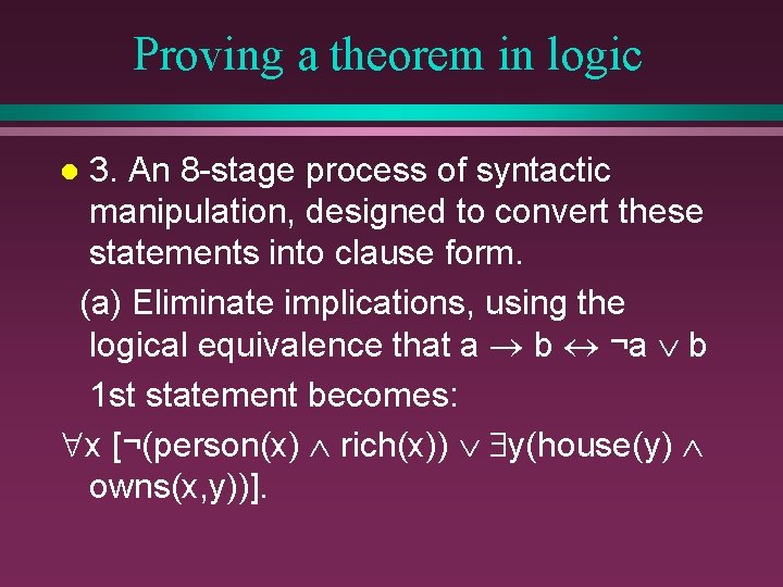 Proving a theorem in logic 3. An 8 -stage process of syntactic manipulation, designed