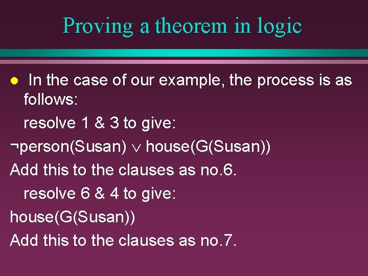 Proving a theorem in logic In the case of our example, the process is