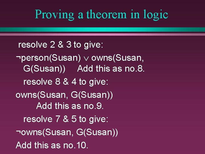 Proving a theorem in logic resolve 2 & 3 to give: ¬person(Susan) owns(Susan, G(Susan))