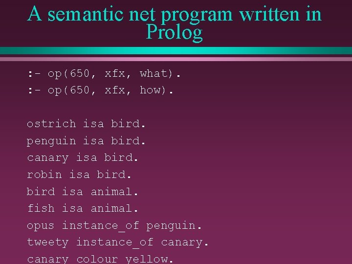 A semantic net program written in Prolog : - op(650, xfx, what). : -