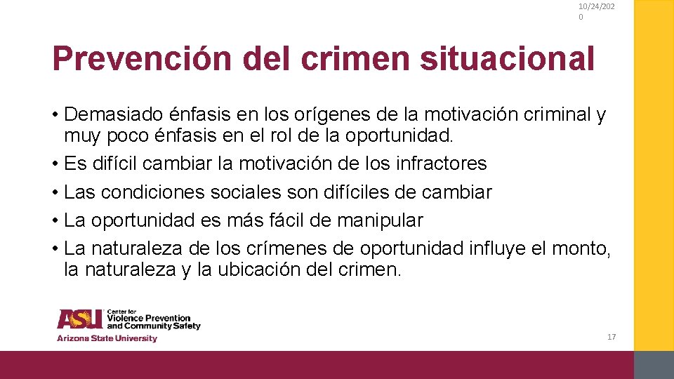 10/24/202 0 Prevención del crimen situacional • Demasiado énfasis en los orígenes de la