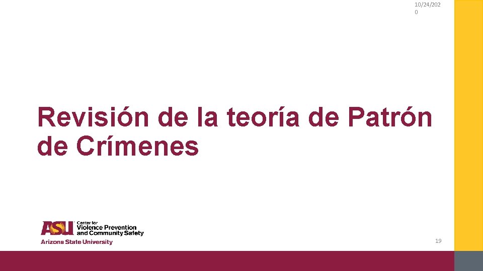 10/24/202 0 Revisión de la teoría de Patrón de Crímenes 19 