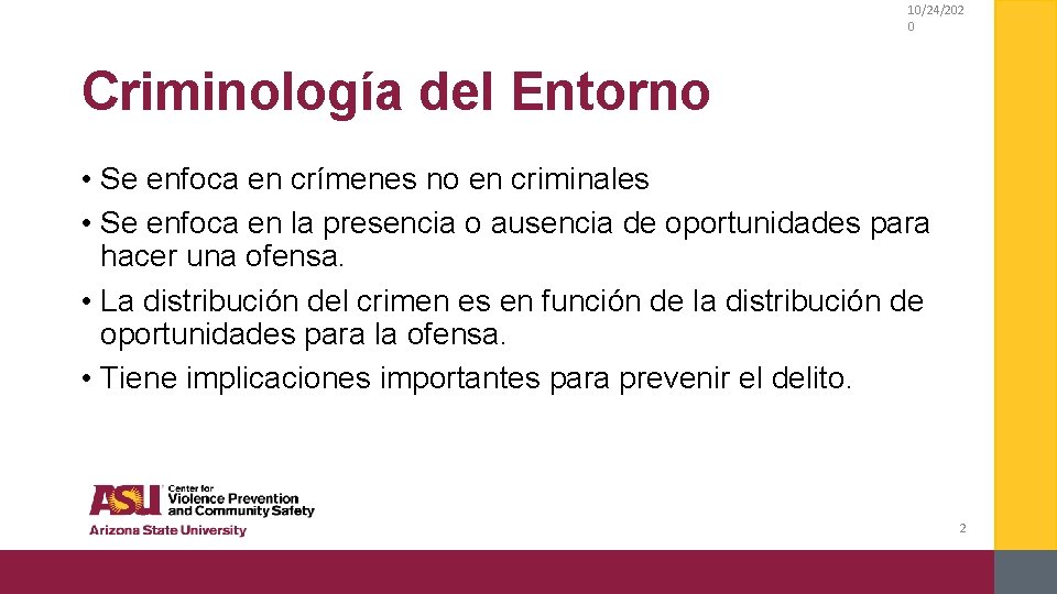 10/24/202 0 Criminología del Entorno • Se enfoca en crímenes no en criminales •