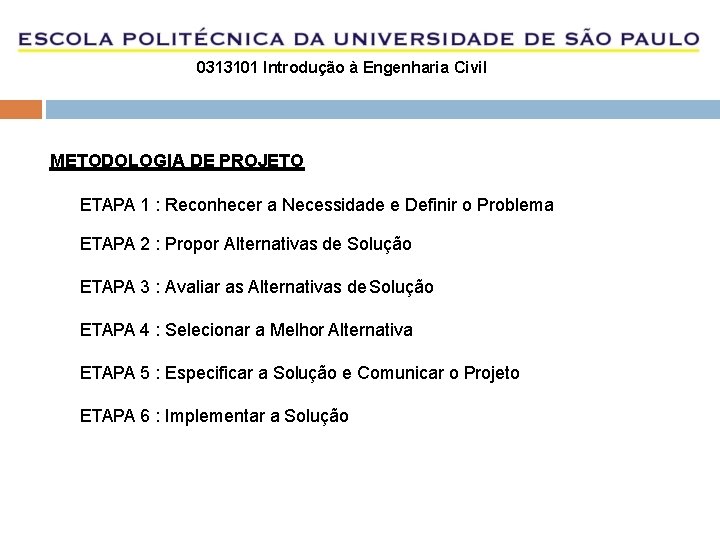 0313101 Introdução à Engenharia Civil METODOLOGIA DE PROJETO ETAPA 1 : Reconhecer a Necessidade