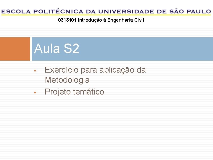 0313101 Introdução à Engenharia Civil Aula S 2 Exercício para aplicação da Metodologia Projeto