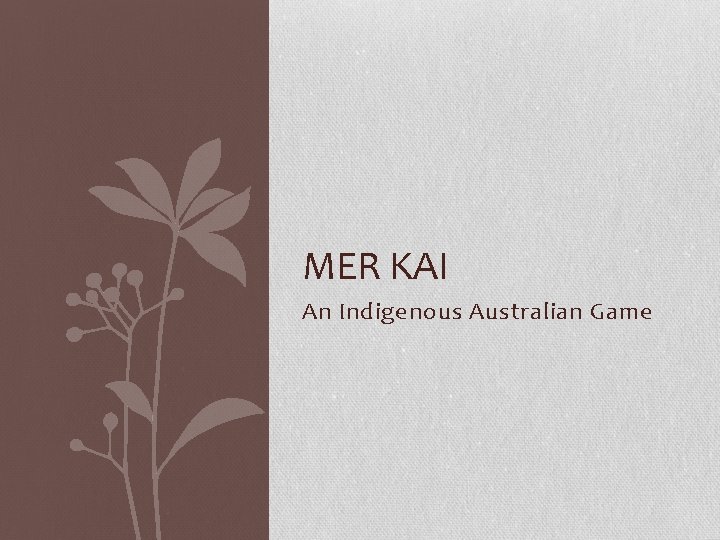 MER KAI An Indigenous Australian Game 