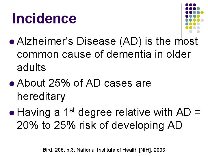 Incidence l Alzheimer’s Disease (AD) is the most common cause of dementia in older