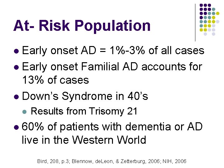 At- Risk Population Early onset AD = 1%-3% of all cases l Early onset