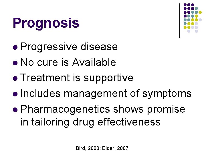 Prognosis l Progressive disease l No cure is Available l Treatment is supportive l