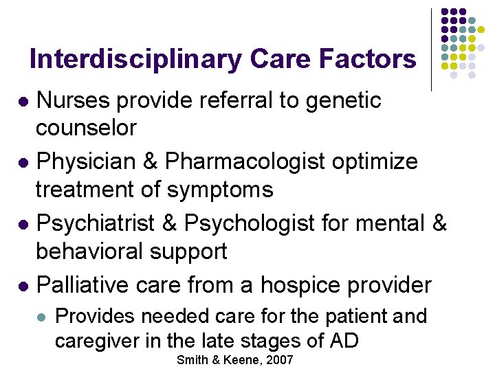 Interdisciplinary Care Factors Nurses provide referral to genetic counselor l Physician & Pharmacologist optimize