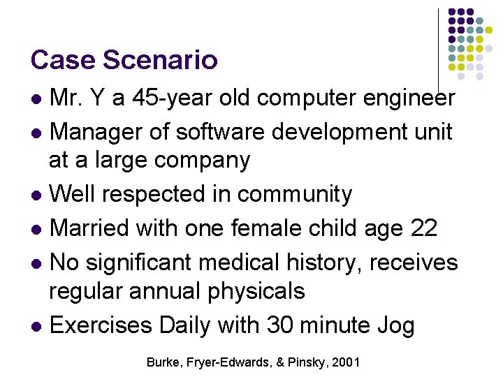 Case Scenario Mr. Y a 45 -year old computer engineer l Manager of software