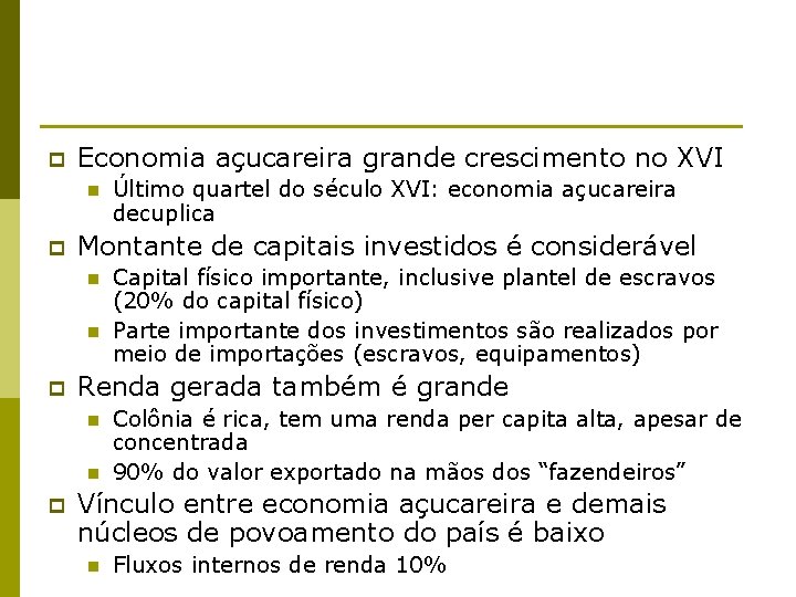 p Economia açucareira grande crescimento no XVI n p Montante de capitais investidos é