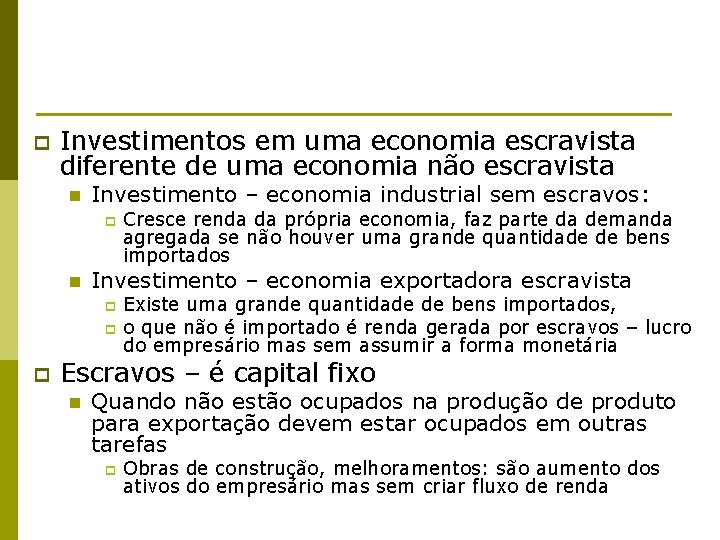 p Investimentos em uma economia escravista diferente de uma economia não escravista n Investimento