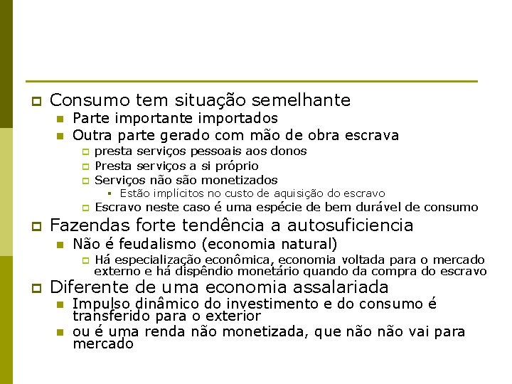 p Consumo tem situação semelhante n n Parte importante importados Outra parte gerado com