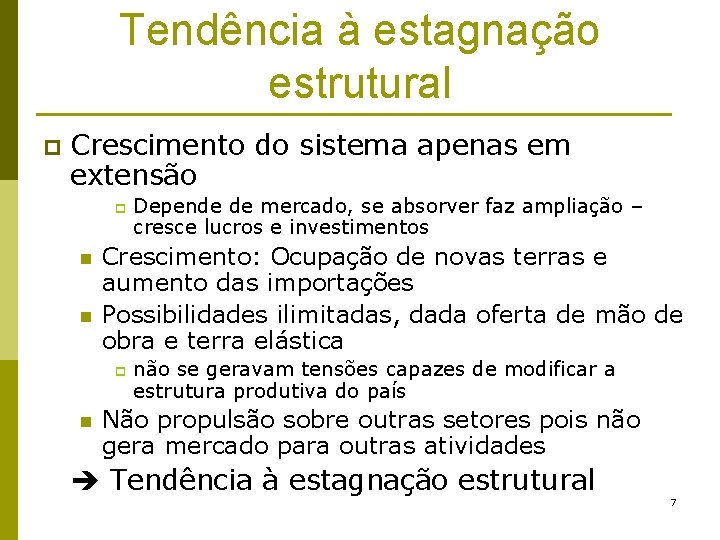 Tendência à estagnação estrutural p Crescimento do sistema apenas em extensão p n n