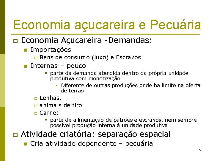 Economia açucareira e Pecuária p Economia Açucareira -Demandas: n Importações p n Bens de