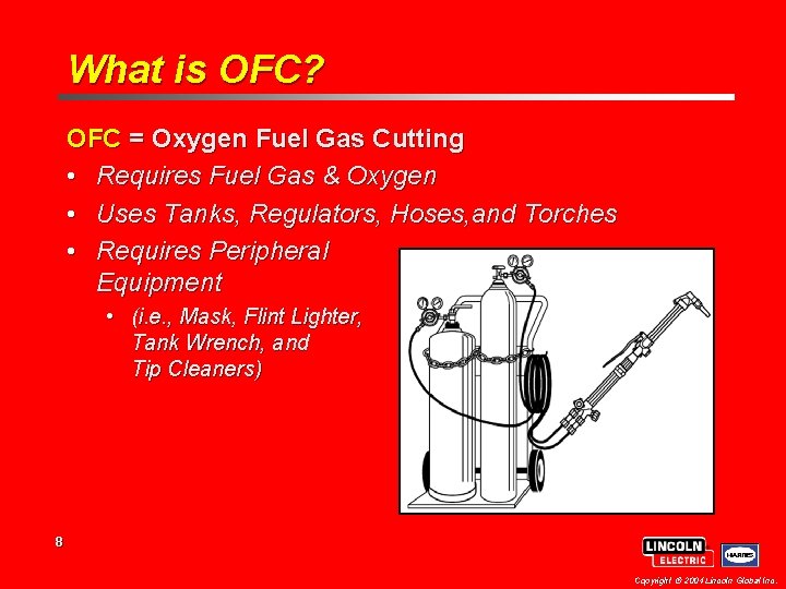 What is OFC? OFC = Oxygen Fuel Gas Cutting • Requires Fuel Gas &