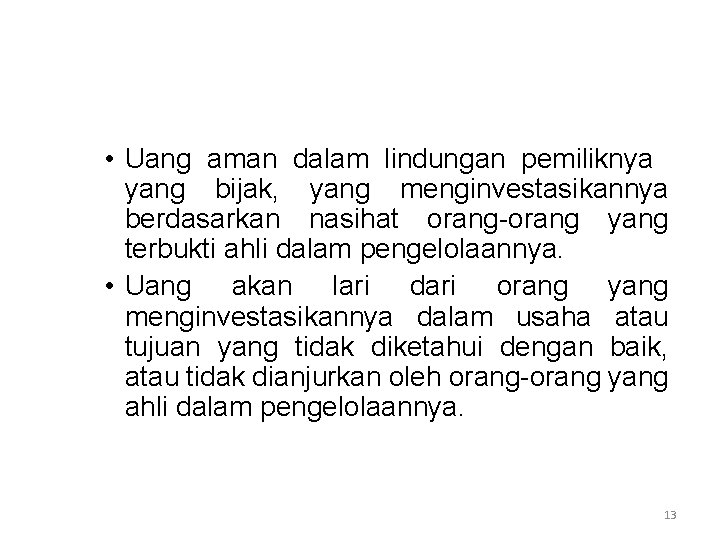  • Uang aman dalam lindungan pemiliknya yang bijak, yang menginvestasikannya berdasarkan nasihat orang-orang