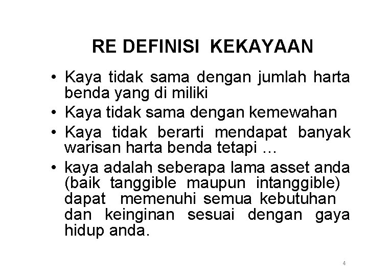 RE DEFINISI KEKAYAAN • Kaya tidak sama dengan jumlah harta benda yang di miliki