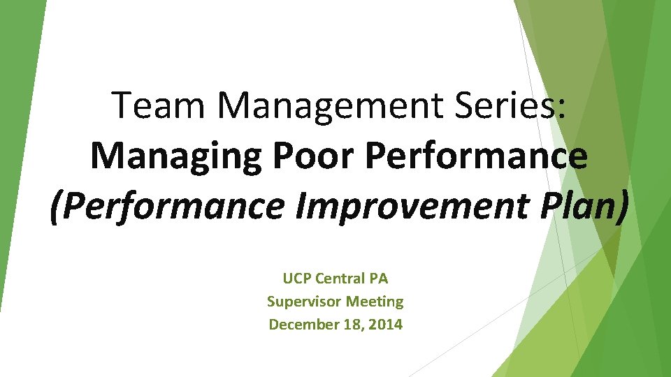 Team Management Series: Managing Poor Performance (Performance Improvement Plan) UCP Central PA Supervisor Meeting