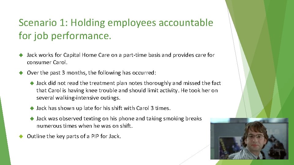 Scenario 1: Holding employees accountable for job performance. Jack works for Capital Home Care