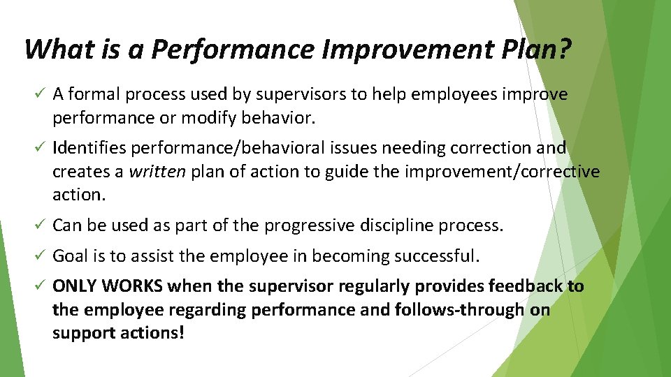 What is a Performance Improvement Plan? ü A formal process used by supervisors to