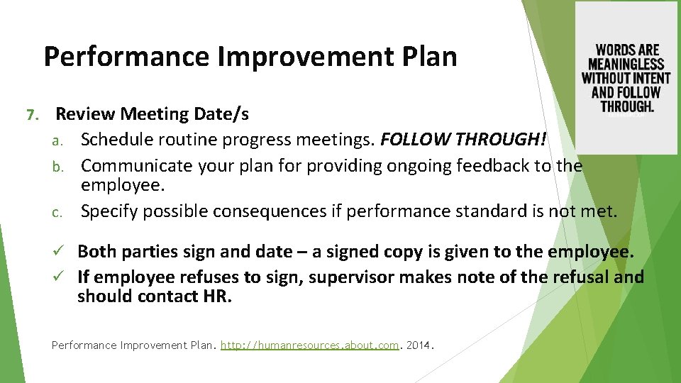 Performance Improvement Plan 7. Review Meeting Date/s a. Schedule routine progress meetings. FOLLOW THROUGH!