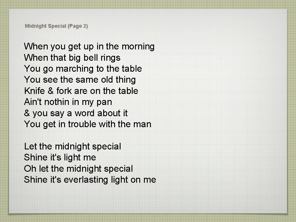 Midnight Special (Page 2) When you get up in the morning When that big