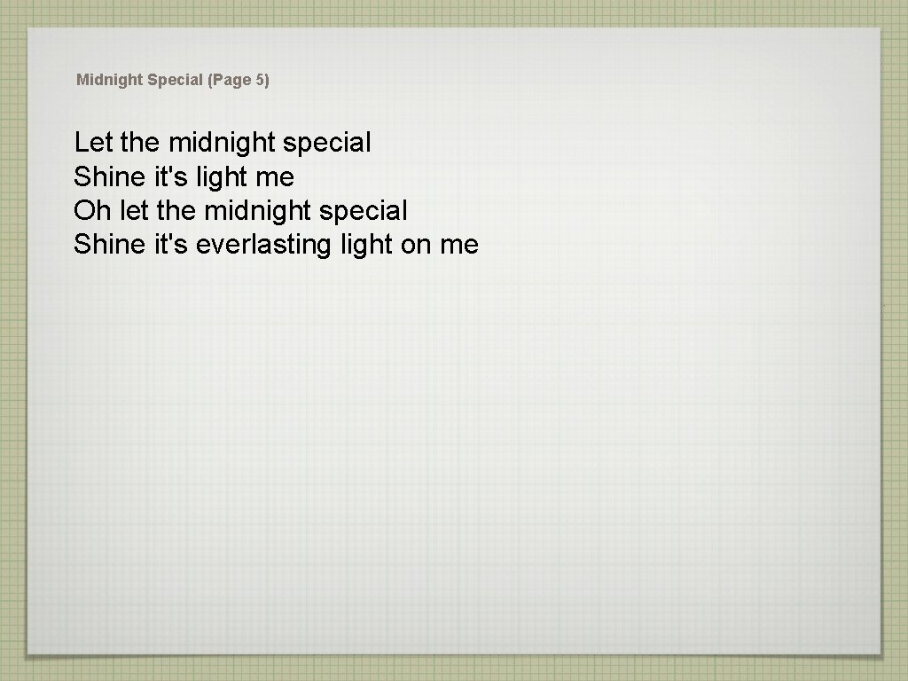 Midnight Special (Page 5) Let the midnight special Shine it's light me Oh let
