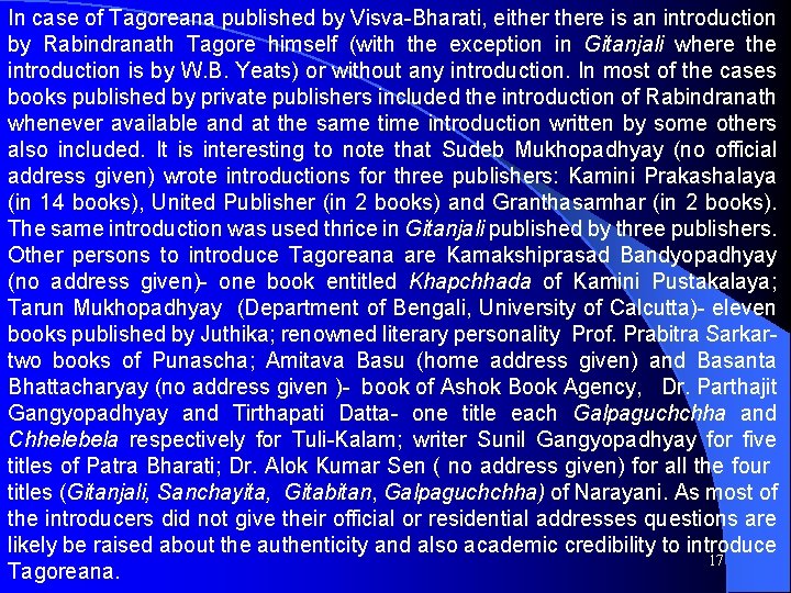 In case of Tagoreana published by Visva-Bharati, eithere is an introduction by Rabindranath Tagore In case of Tagoreana published by Visva-Bharati, eithere is an introduction by Rabindranath Tagore