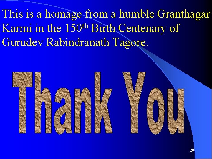 This is a homage from a humble Granthagar Karmi in the 150 th Birth This is a homage from a humble Granthagar Karmi in the 150 th Birth