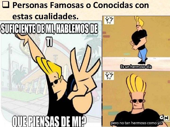 q Personas Famosas o Conocidas con estas cualidades. 