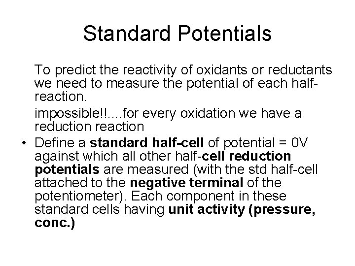 Standard Potentials To predict the reactivity of oxidants or reductants we need to measure