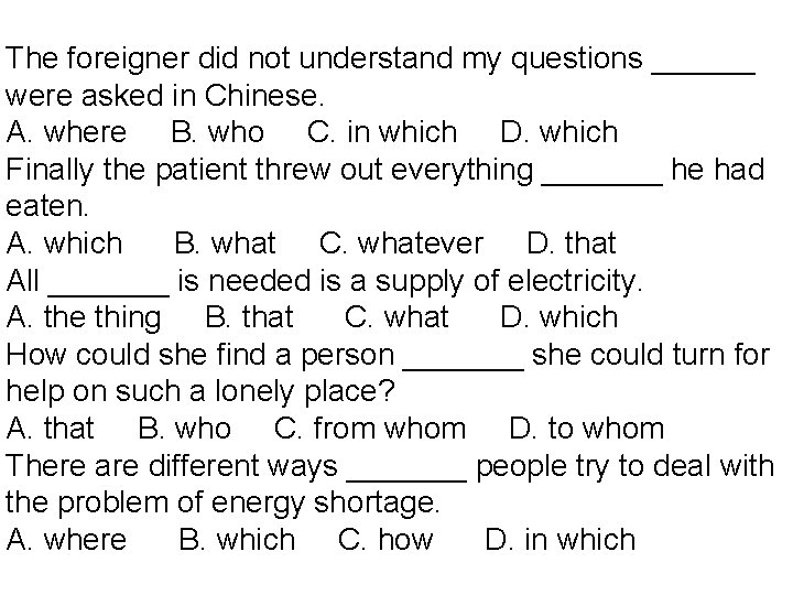 The foreigner did not understand my questions ______ were asked in Chinese. A. where