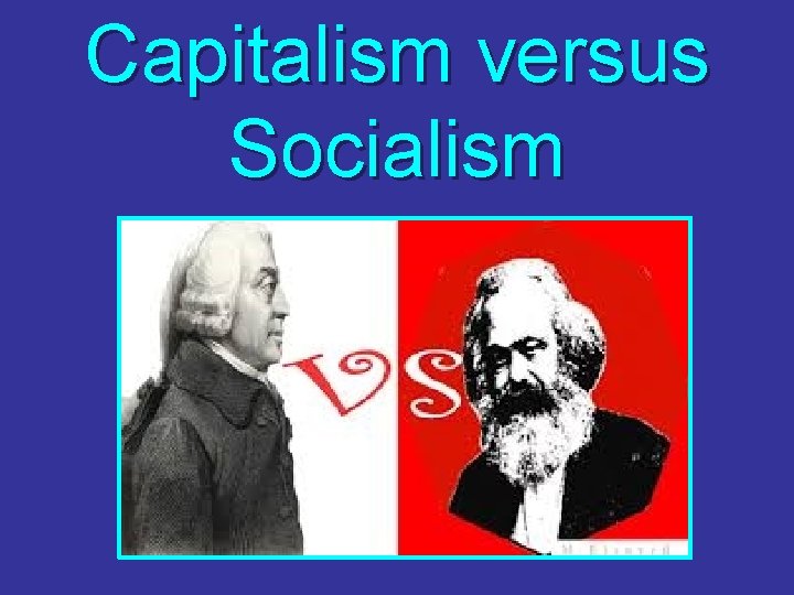 Capitalism versus Socialism 