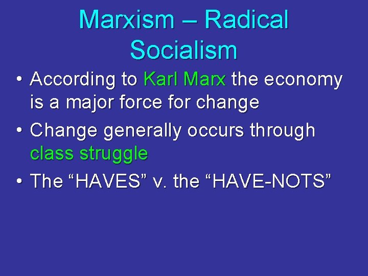 Marxism – Radical Socialism • According to Karl Marx the economy is a major