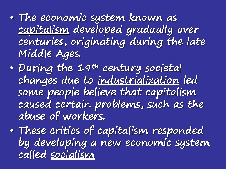  • The economic system known as capitalism developed gradually over centuries, originating during