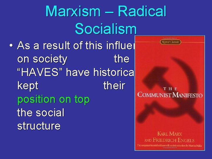 Marxism – Radical Socialism • As a result of this influence on society the