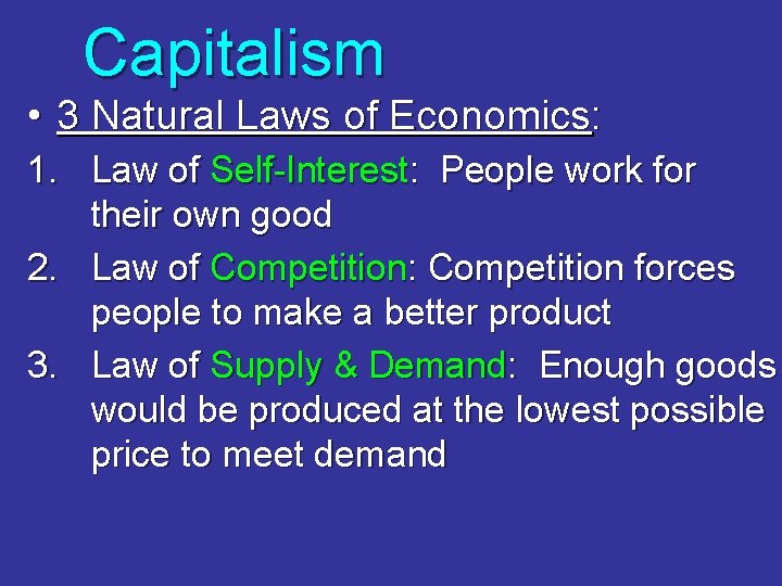 Capitalism • 3 Natural Laws of Economics: 1. Law of Self-Interest: People work for