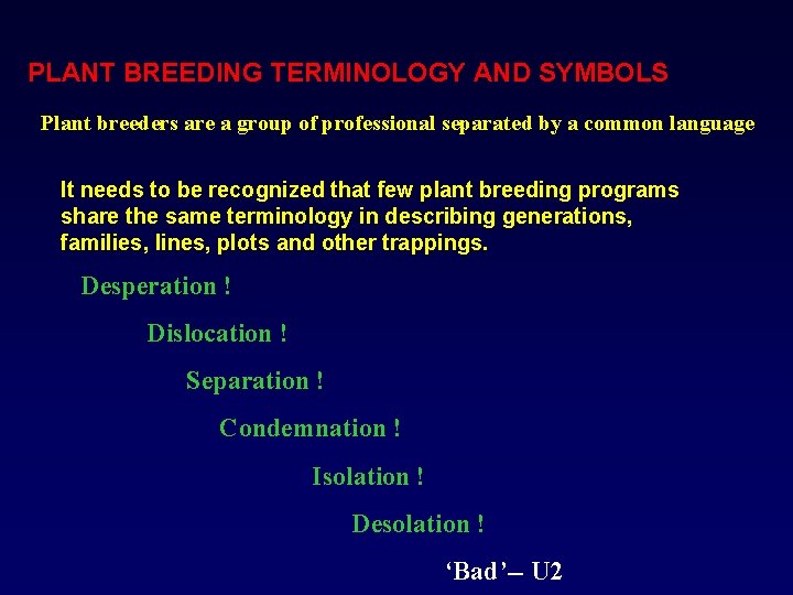 PLANT BREEDING TERMINOLOGY AND SYMBOLS Plant breeders are a group of professional separated by