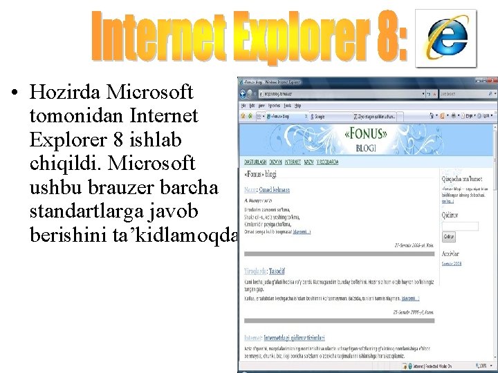  • Hozirda Microsoft tomonidan Internet Explorer 8 ishlab chiqildi. Microsoft ushbu brauzer barcha