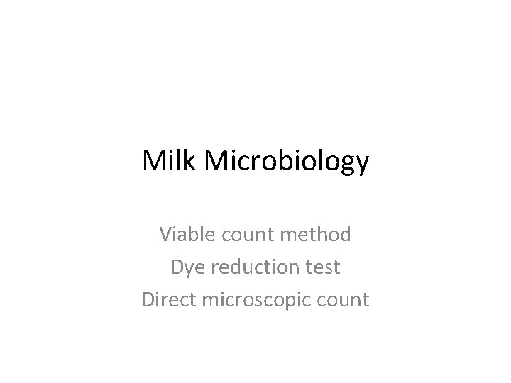 Milk Microbiology Viable count method Dye reduction test Direct microscopic count 