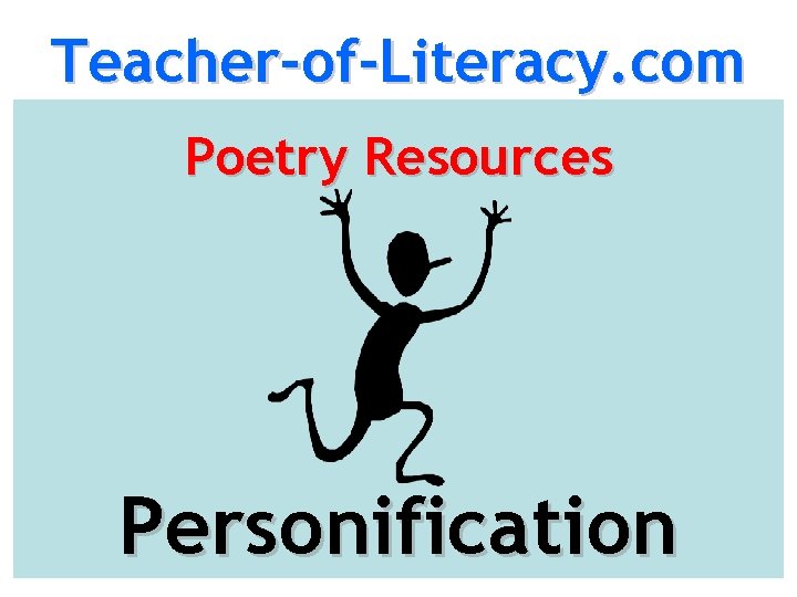 Teacher-of-Literacy. com Poetry Resources Personification 