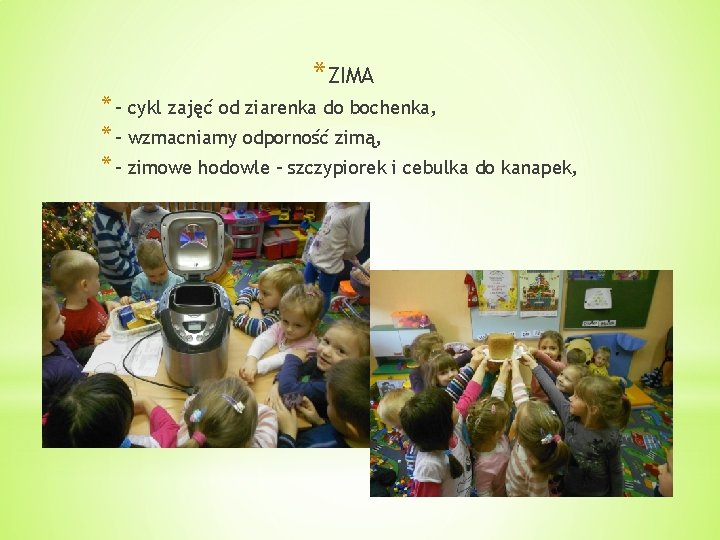 *ZIMA * - cykl zajęć od ziarenka do bochenka, * - wzmacniamy odporność zimą,