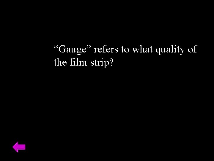 “Gauge” refers to what quality of the film strip? 
